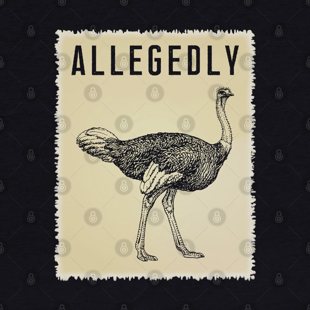 Allegedly Ostrich T-Shirt - Retro Bird Flightless Gift Tee by Ilyashop